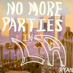 No More Parties In LA (RYAN Edit)