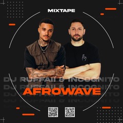 Afrowave 1 Mixtape By Dj Ruffaii & Incognito