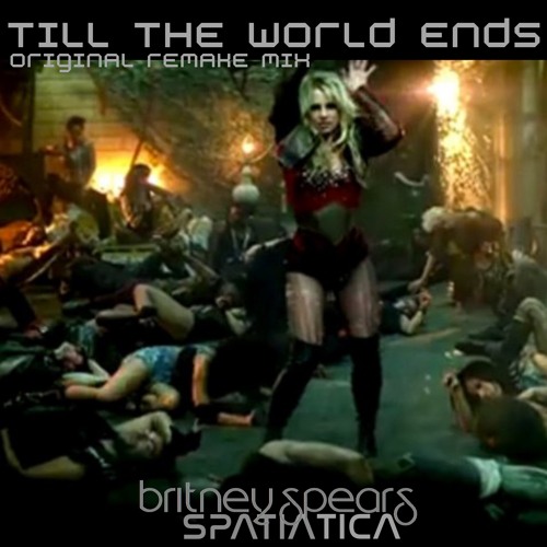 Stream (UNREALEASED) Britney Spears X Spatiatica - Till The World Ends  (Original Remake Mix) by Spatiatica (Account 2) | Listen online for free on  SoundCloud