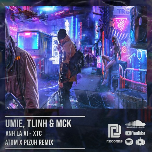 UMIE, Tlinh & MCK - ANH LA AI x XTC [ ATOM x PIZUH Remix ] [ Download Now = Buy ]
