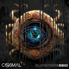 Cosmal - Slowrise (Dropkick Remix)