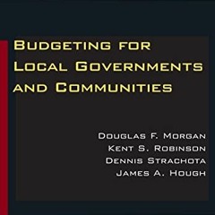 [Download] EPUB ✅ Budgeting for Local Governments and Communities by  Douglas Morgan,