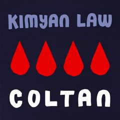 Kimyan Law - Coltan 🩸🩸🩸🩸