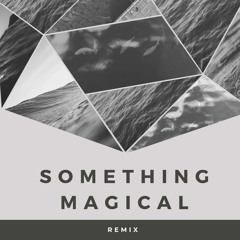 Something magical Remix