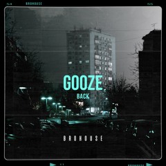 Gooze - Back (BROHOUSE)