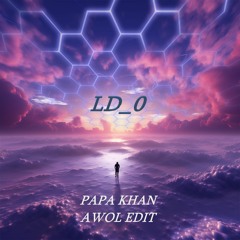 Papa Khan - AWOL (LD_0 Edit)
