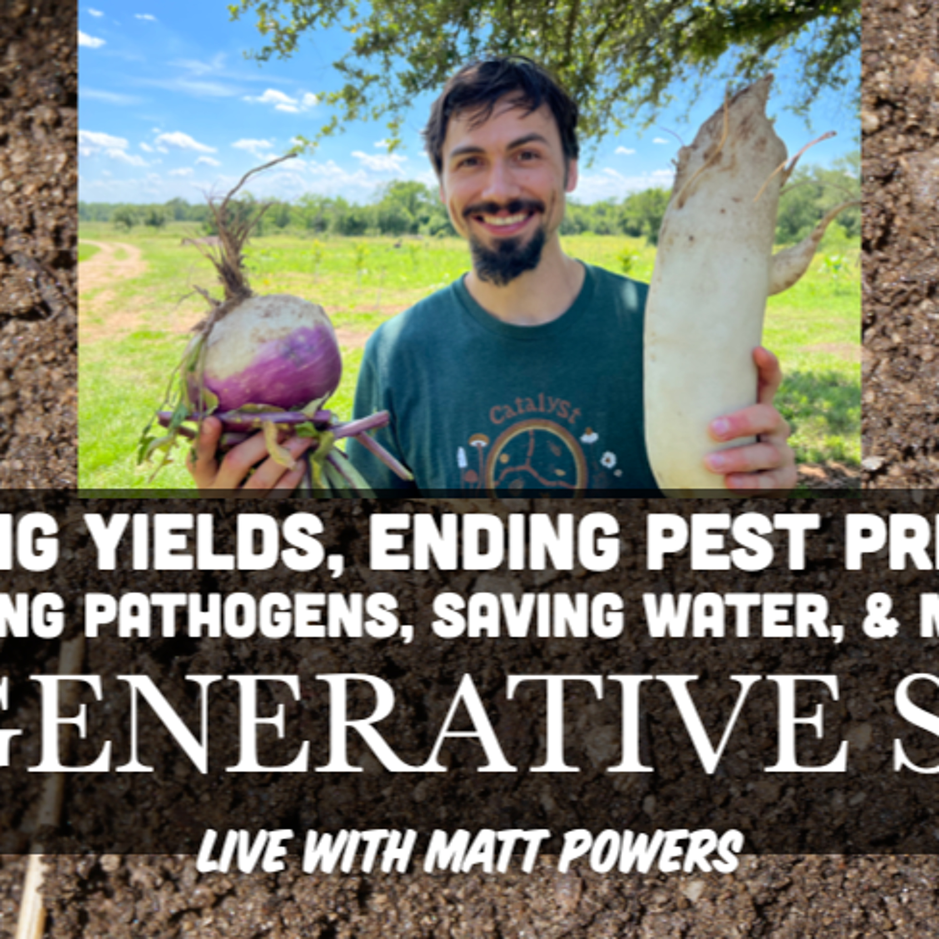 Doubling Yields, Ending Pest Pressure, Preventing Pathogens, Saving Water & MORE w/Regenerative Soil