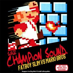 Super Champion Sound - Fatboy Slim Vs Mario Bros (EP Mix)