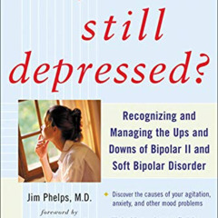 free EBOOK 💓 Why Am I Still Depressed? Recognizing and Managing the Ups and Downs of