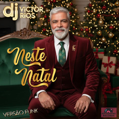 NESTE NATAL - FUNK - DJ Victor Rios