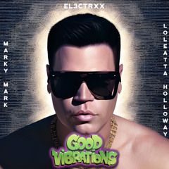 Marky Mark x Loleatta Holloway - Good Vibrations (EL3CTRXX House Radio Edit)