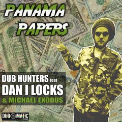 Panama Papers - Dub Hunters feat Dan I Locks & Michael Exodus