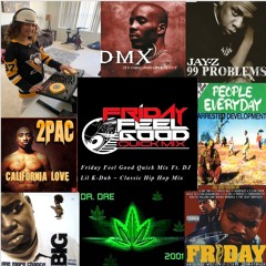 Friday Feel Good Quick Mix ~ Ft. DJ Lil K-Dub Classic Hip Hop Mix