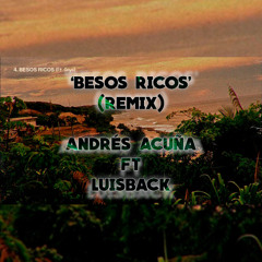'Besos Ricos' (REMIX) ft LUISBACK