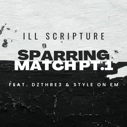 Sparring Match Pt.1 (feat. Dzthre3, StyleOnEmm) (Prod. LethalNeedle)