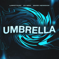 Lawstylez x DJ MNS x Mark Hennson - Umbrella (EDIT)