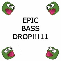 EPIC BASS DROP!!!11