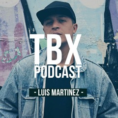 Luis Martinez – Podcast TBX