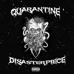 QUARANTINE DISASTERPIECE (lilXTERROR)