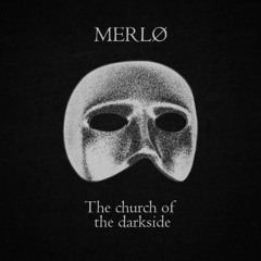 MERLØ - The church of the darkside