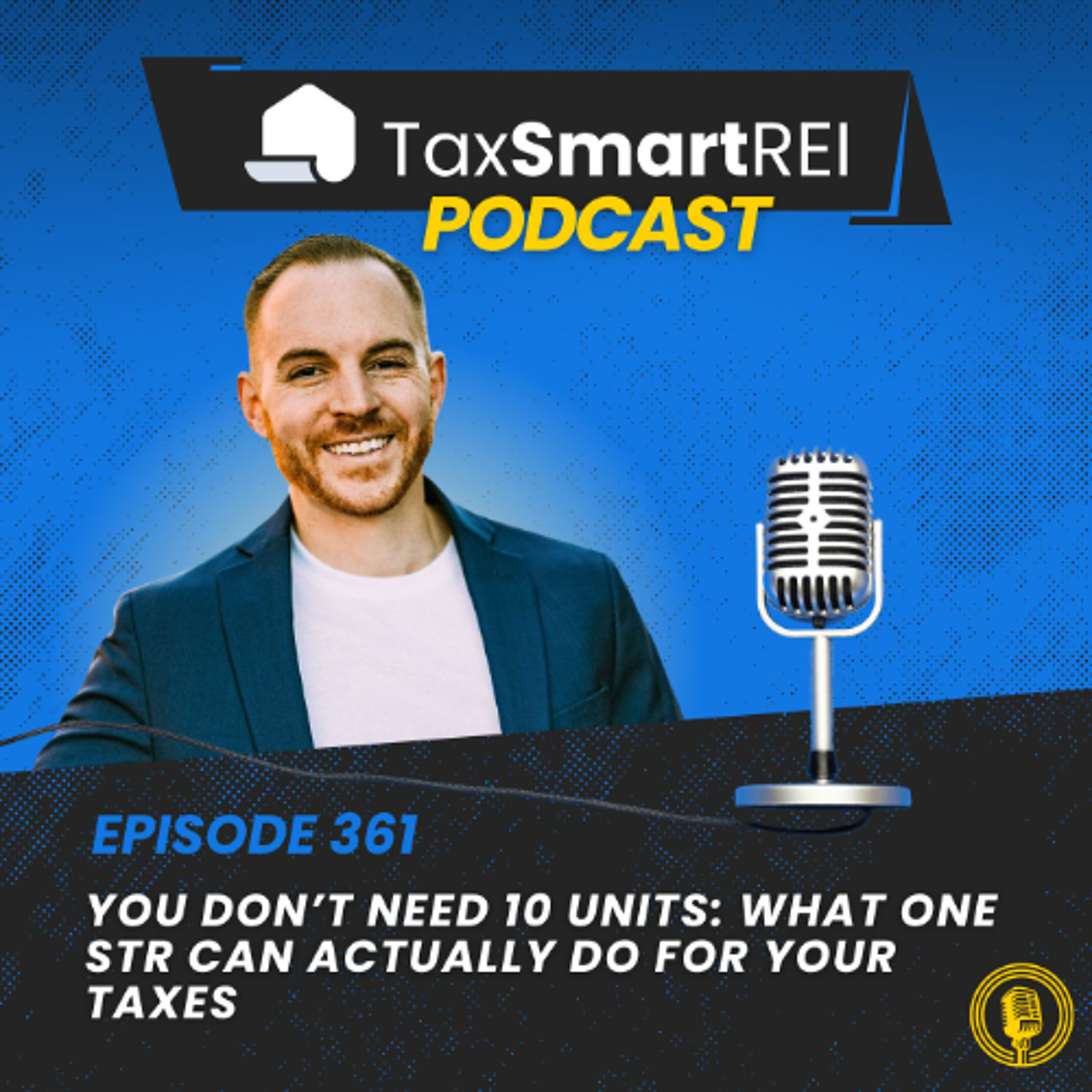 361. You Don’t Need 10 Units: What One STR Can Actually Do for Your Taxes with Jason Smith