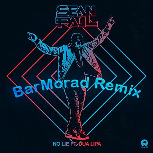 Stream Sean Paul - No Lie ft. Dua Lipa (BarMorad Remix) by Bar Morad |  Listen online for free on SoundCloud