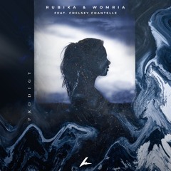 RUBIKA & Womria - Prodigy (feat. Chelsey Chantelle)