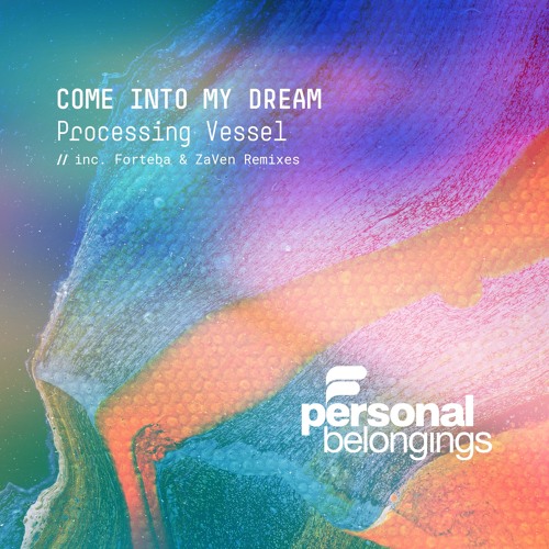 Processing Vessel - Come Into My Dream (Forteba Remix)
