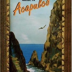 ✔️ [PDF] Download The Gringo's Guide to Acapulco: 3rd Edition by  Charles 'Carlos' Winkler