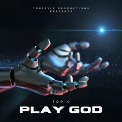 Top-C - Play God (OFFICIAL)  ||  TSP005