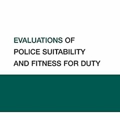 [ACCESS] EBOOK 💗 Evaluations of Police Suitability and Fitness for Duty (Best Practi