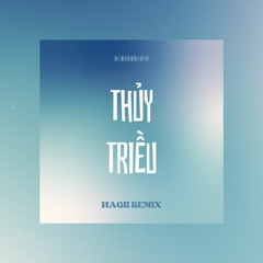 Quang Hùng MasterD - ‘Thuỷ Triều’ ( Hagii Remix )