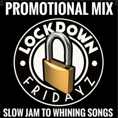 LOCKDOWN FRIDAYZ PROMO (SLOW JAM TO GAL SONGS) FT. ANDREW FRESH