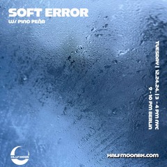 Soft Error W/ Pino Peña - 12.24.24