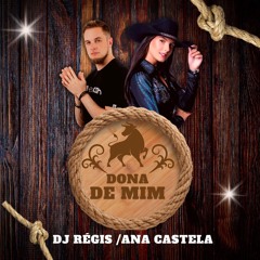 ANA CASTELA - DONA DE MIM (DJ Régis Remix)