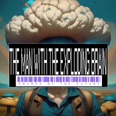 The Man With The Exploding Brain