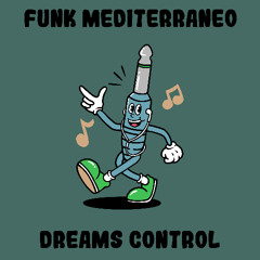 Funk Mediterraneo - Dreams Control (Original Mix)