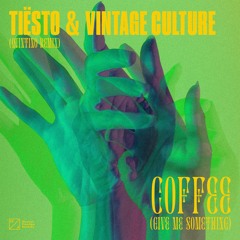 Tiësto & Vintage Culture - Coffee (Give Me Something) [Quintino Remix]