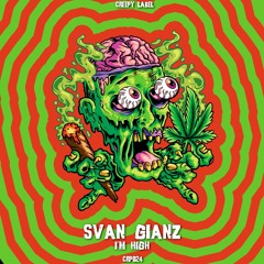 Svan Gianz - I'm High (Original Mix) 21/07/2023 (CREEPY LABEL)