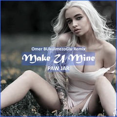PAW JAR - Make U Mine (Omer BUkUlmezoGlu Re [ Deep House Music]mix)