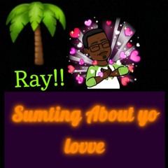 Sumting About Yo Lovve
