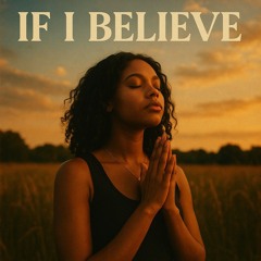 If I Believe