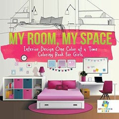 Read PDF EBOOK EPUB KINDLE My Room, My Space Interior Design One Color at a Time Coloring Book for G