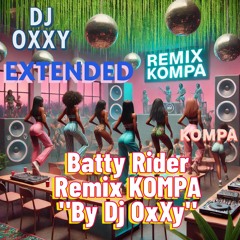 Batty Rider - Remix KOMPA - "Extended" "By Dj OxXy"