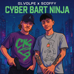 01.VOLPE X SCOFFY-CYBER BART NINJA PROD.BY TWINS