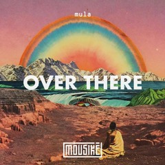 Mousikē 70 | "Over There" by Mula