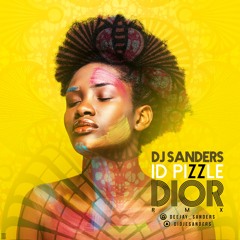 Dj sanders - IDPizzle Dior Remix ( Afro RMX )