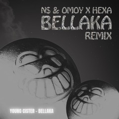 Young Cister - Bellaka [ N$ x Omoy x Hexza REMIX ]