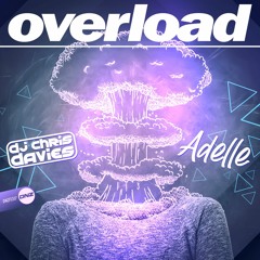 DJ Chris Davies Feat. Adelle - Overload Kritikal Mass Remix