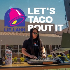 LETS TACO BOUT IT